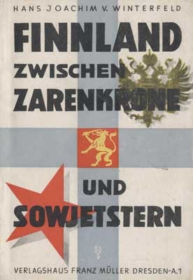 Finnland zwischen Zarenkrone und Sowjetstern, ein Tatsachenbericht &uuml;ber Finnlands Freiheitsk&auml;mpfe