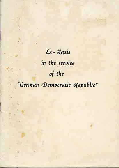 Ex-Nazis in the service of the &quot;German Democratic Republic.&quot;