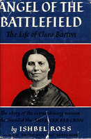 Angel of the Battlefield; the Life of Clara Barton.