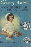 Cherry Ames&#039; Book of First Aid and Home Nursing